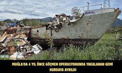Muğla'da 4 yıl önce göçmen operasyonunda yakalanan gemi hurdaya ayrıldı