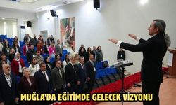Muğla’da eğitimde gelecek vizyonu