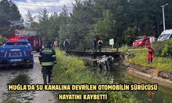 Muğla'da su kanalına devrilen otomobilin sürücüsü hayatını kaybetti