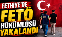 Fethiye’de FETÖ hükümlüsü yakalandı