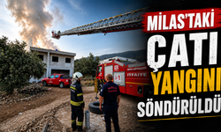 Milas’taki çatı yangını söndürüldü