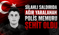 Silahlı Saldırıda Ağır Yaralanan Polis Memuru Şehit Oldu