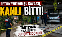 Fethiye'de komşu kavgası kanlı bitti: 1 ölü, 2 yaralı