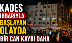 KADES İhbarıyla Başlayan Olayda Bir Can Kaybı Daha
