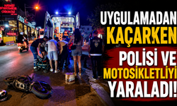 Uygulamadan kaçarken polisi ve motosikletliyi yaraladı