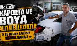 Sert, "Kaporta ve boya altın bileziktir, bu meslek sahipsiz bırakılmamalı"