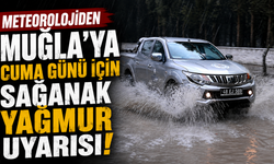 Meteorolojiden Muğla’ya Cuma günü için sağanak yağmur uyarısı