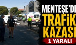 Menteşe’de trafik kazası: 1 yaralı