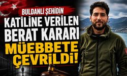 Buldanlı şehidin katiline verilen berat kararı müebbete çevrildi