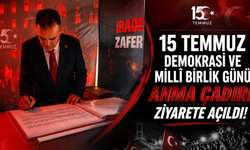 15 Temmuz Demokrasi ve Millî Birlik Günü Anma Çadırı Ziyarete Açıldı