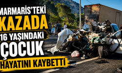 Marmaris’teki kazada 16 yaşındaki çocuk hayatını kaybetti