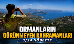 ORMANLARIN GÖRÜNMEYEN KAHRAMANLARI 7/24 NÖBETTE