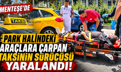 Menteşe'de park halindeki araçlara çarpan taksinin sürücüsü yaralandı