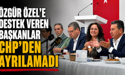 ÖZGÜR ÖZEL’E DESTEK VEREN BAŞKANLAR CHP’DEN AYRILAMADI