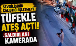 Sevgilisinin çalıştığı işletmeye tüfekle ateş açtı: Saldırı anı kamerada