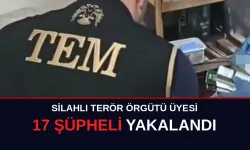 Silahlı terör örgütü üyesi 17 şüpheli yakalandı
