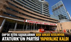 CHP’DE İSTİFA KARARLARININ ARDI ARKASI KESİLMİYOR, ATATÜRK’ÜN PARTİSİ YAPAYALNIZ KALDI