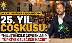 AK Parti Muğla İl Başkanlığı’nda 25. Yıl Coşkusu: “Milletimizle Çeyrek Asır, Türkiye Geleceğe Hazır”