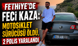Fethiye’de feci kaza: Motosiklet sürücüsü öldü, 2 polis yaralandı
