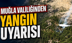 Muğla valiliğinden yangın uyarısı