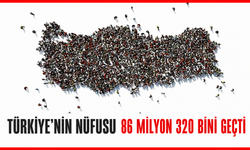Türkiye'nin nüfusu 86 milyon 320 bini geçti