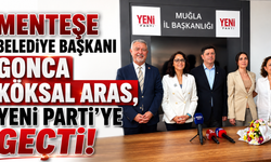 Menteşe Belediye Başkanı Gonca Köksal Aras, Yeni Parti’ye geçti