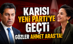 KARISI YENİ PARTİ’YE, GEÇTİ GÖZLER AHMET ARAS’TA