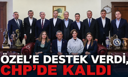 Özel’e destek verdi, CHP’de kaldı