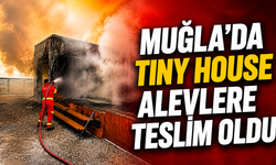 Muğla’da Tiny House Alevlere Teslim Oldu