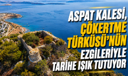 Aspat Kalesi, Çökertme Türküsü'nün ezgileriyle tarihe ışık tutuyor