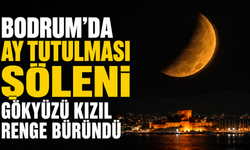 Bodrum'da Ay Tutulması şöleni "Gökyüzü Kızıl Renge Büründü"