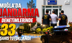 Muğla’da Jandarma denetimlerinde 33 şahıs tutuklandı