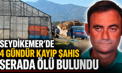 Seydikemer’de 4 gündür kayıp şahıs serada ölü bulundu