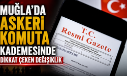Muğla’da Askeri Komuta Kademesinde Dikkat Çeken Değişiklik