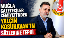 Muğla Gazeteciler Cemiyeti’nden Yalçın Koşukavak’ın Sözlerine Tepki