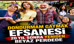 Dondurmam Gaymak efsanesi 20 yıl sonra yeniden beyaz perdede