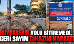 BÜYÜKŞEHİR YOLU BİTİREMEDİ, GERİ SAYIM CİHAZINI KAPATTI