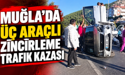 Muğla’da üç araçlı zincirleme trafik kazası