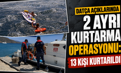 Datça açıklarında 2 ayrı kurtarma operasyonu: 13 kişi kurtarıldı
