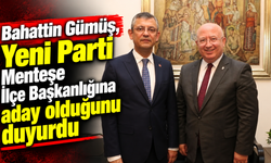 Bahattin Gümüş, Yeni Parti Menteşe İlçe Başkanlığına aday olduğunu duyurdu