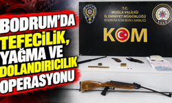Bodrum’da tefecilik, yağma ve dolandırıcılık operasyonu