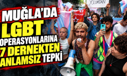 MUĞLA’DA LGBT OPERASYONLARINA 7 DERNEKTEN ANLAMSIZ TEPKİ