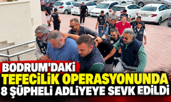 Bodrum'daki tefecilik operasyonunda 8 şüpheli adliyeye sevk edildi