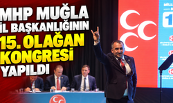 MHP Muğla İl Başkanlığının 15. Olağan Kongresi yapıldı