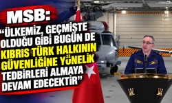 MSB: "Ülkemiz, geçmişte olduğu gibi bugünde Kıbrıs Türk halkının güvenliğine yönelik tedbirleri almaya devam edecektir"