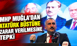 MHP Muğla’dan Atatürk büstüne zarar verilmesine tepki