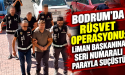 Bodrum'da rüşvet operasyonu: Liman başkanına seri numaralı parayla suçüstü