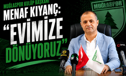 Muğlaspor Kulüp Başkanı Menaf Kıyanç: "Evimize dönüyoruz"