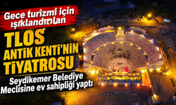 Gece turizmi için ışıklandırılan Tlos Antik Kenti'nin tiyatrosu, Seydikemer Belediye Meclisine ev sahipliği yaptı
