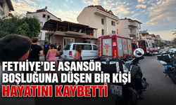 Fethiye’de asansör boşluğuna düşen bir kişi hayatını kaybetti